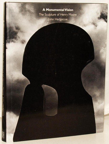 A monumental vision The sculpture of Henry Moore