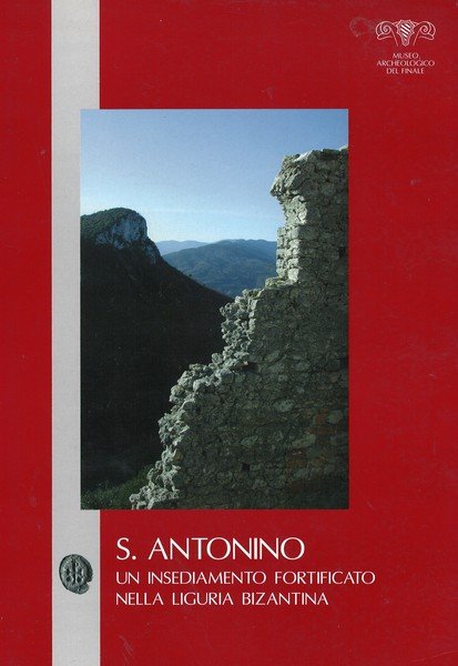 S. Antonino un insediamento fortificato nella Liguria bizantina Solo Vol. …