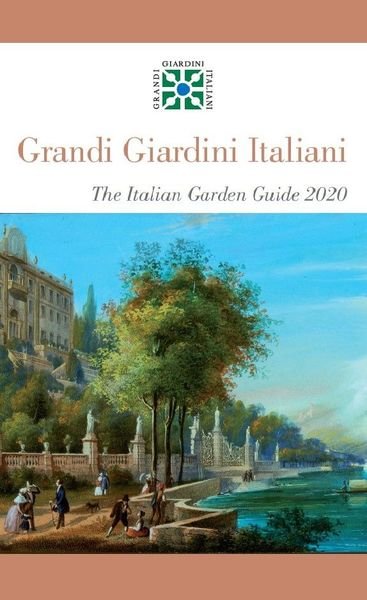 Grandi Giardini Italiani La Guida del Giardino Italiano 2020 The …