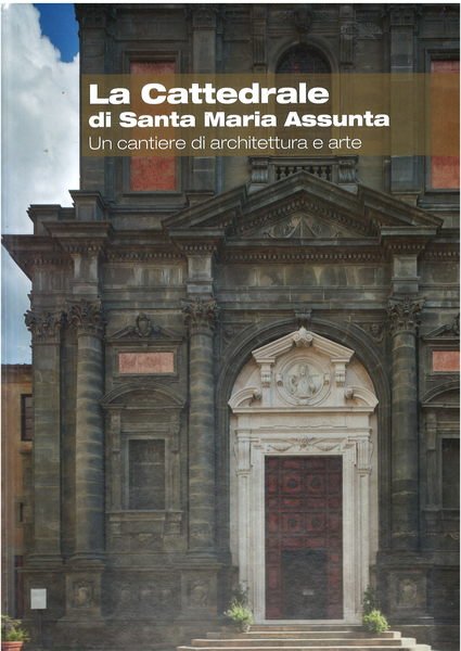 La cattedrale di Santa Maria Assunta Un cantiere di architettura …