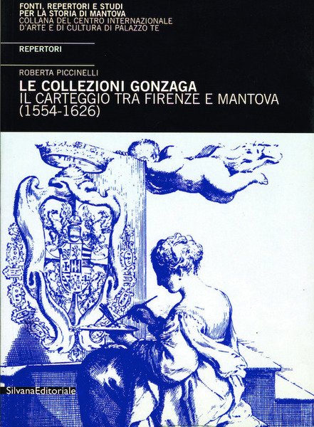 Le collezioni Gonzaga Il carteggio tra Firenze e Mantova (1554-1626) …