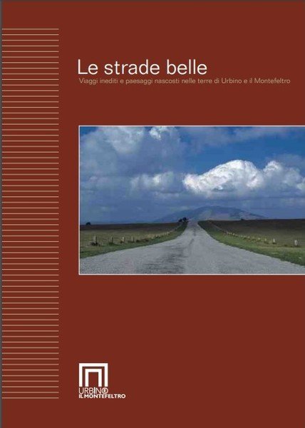 Le Strade Belle Viaggi inediti e personaggi nascosti nelle terre …