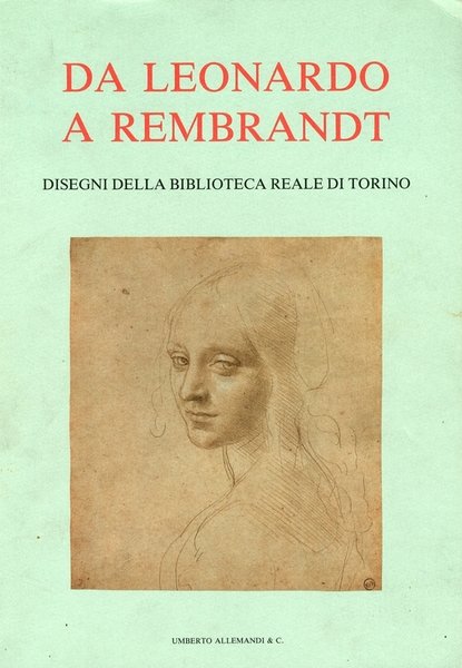 Da Leonardo a Rembrandt Disegni della Biblioteca Reale di Torino