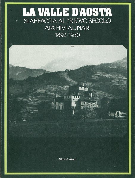 La Valle d'Aosta si affaccia al nuovo secolo Archivi Alinari …