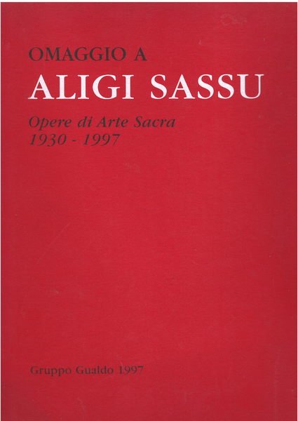 Omaggio a Aligi Sassu Opere di Arte Sacra 1930-1997
