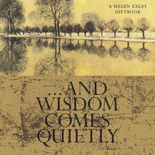 And Wisdom Comes Quietly a Helen Exley Giftbook