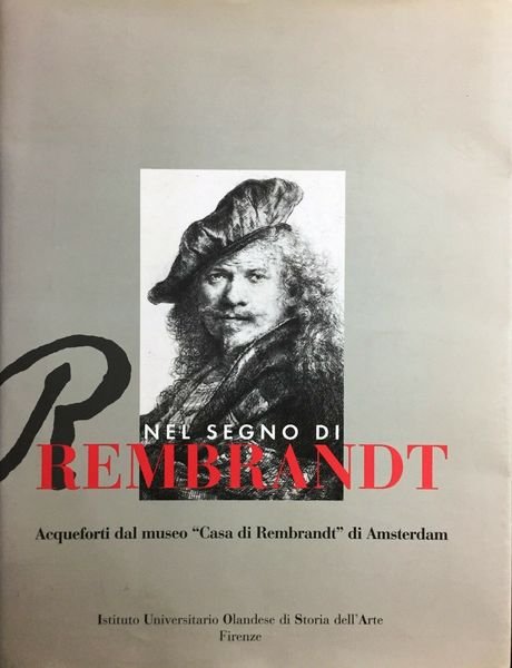 Nel segno di Rembrandt Acqueforti dal museo 'Casa di Rembrandt' …