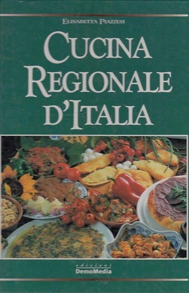 Cucina regionale d'Italia Un appassionato viaggio gastronomico di regione in …