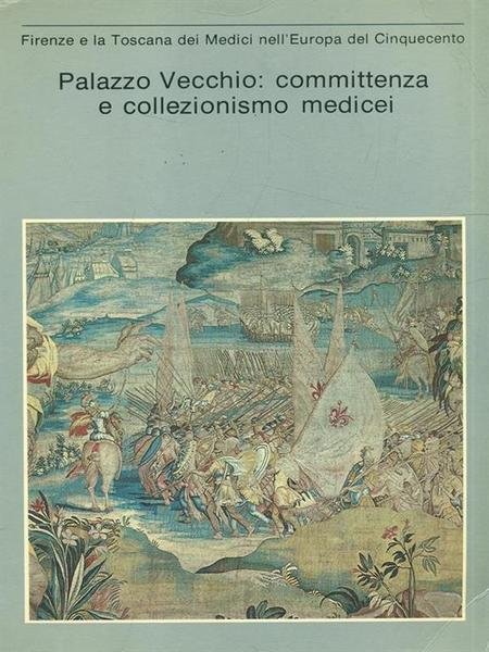 Palazzo Vecchio Committenza e Collezionismo Medicei 1537-1610