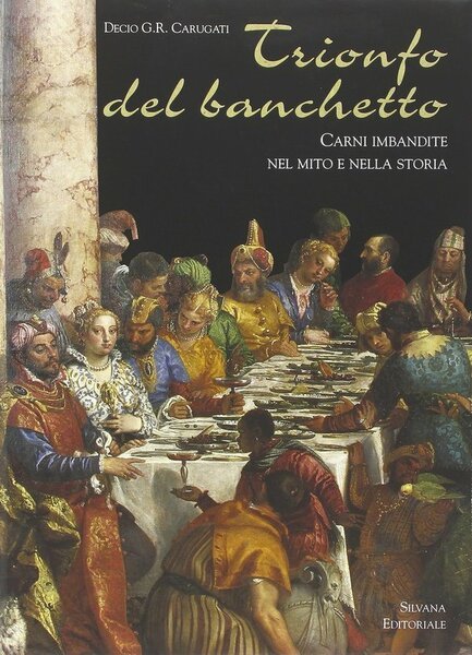 Trionfo del banchetto Carni imbandite nel mito e nella storia