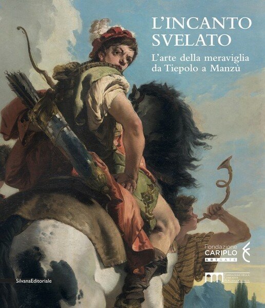 L'incanto svelato L'arte della meraviglia da Tiepolo a Manzù