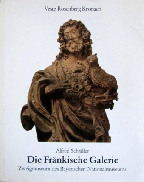 Die Fränkische Galerie Zweigmuseum des Bayerischen Nationalmuseums