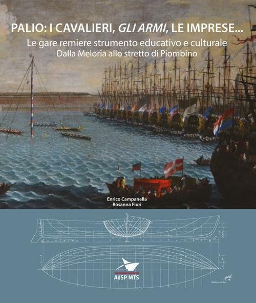 Palio i cavalieri «gli armi» le imprese. Le gare remiere …