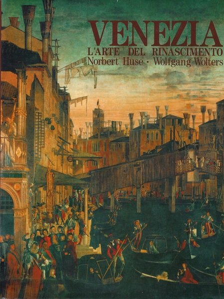 Venezia L'Arte del Rinascimento Architettura Scultura Pittura 1460-1590