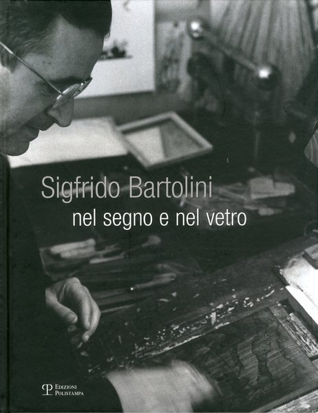 Sigfrido Bartolini Nel segno e nel vetro
