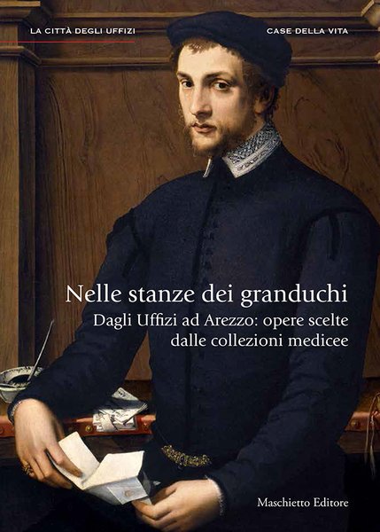 Nelle stanze dei granduchi Dagli Uffizi ad Arezzo: opere scelte …