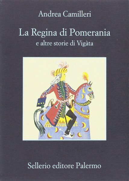 La Regina di Pomerania e altre storie di Vigàta