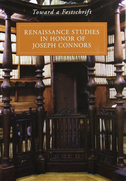 Toward a Festschrift Renaissance Studies in Honor of Joseph Connors