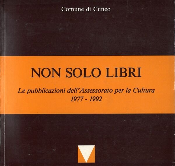 Non Solo Libri Le pubblicazioni dell'Assessorato per la cultura 1977-1992