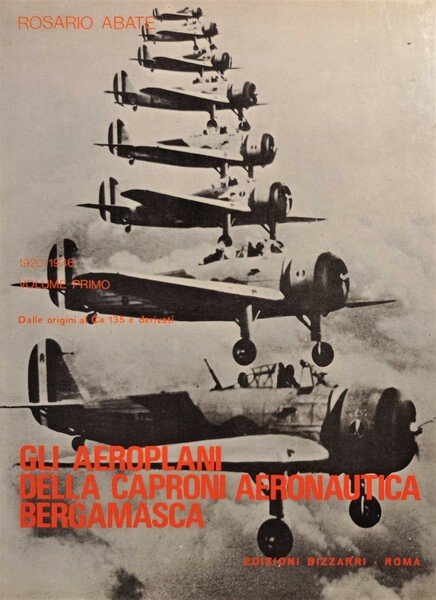 Gli Aeroplani Della Caproni Aeronautica Bergamasca 1920-1946 Volume primo dalle …