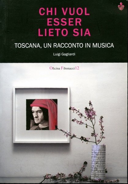 Chi vuol essere lieto sia Toscana un racconto in musica …