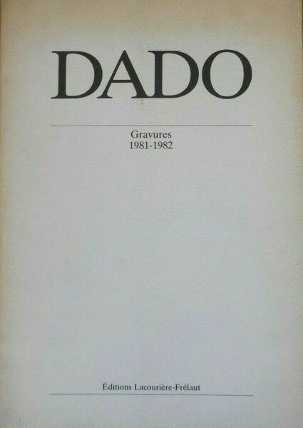 Dado Gravures 1981-1982