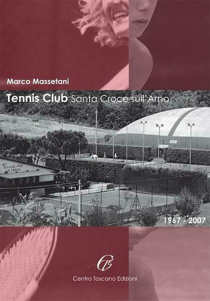 Tennis Club Santa Croce sull'Arno 1967-2007