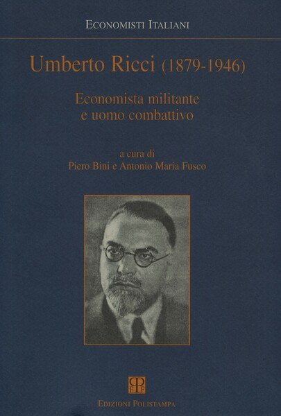 Umberto Ricci (1879-1946) Economista militante e uomo combattivo