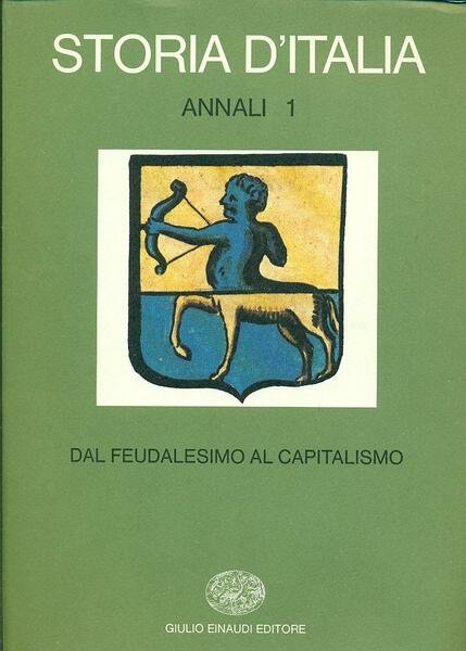 Storia d’Italia Annali 1 Dal feudalesimo al capitalismo