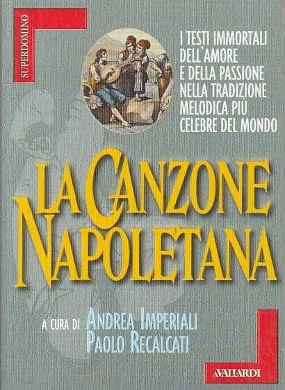 La canzone napoletana I testi immortali dell’amore e della passione …