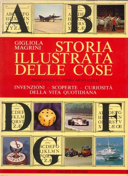 Storia Illustrata delle Cose Invenzioni, Scoperte, Curiosità della Vita Quotidiana