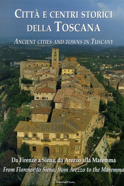 Città e Centri Storici della Toscana da Firenze a Siena …