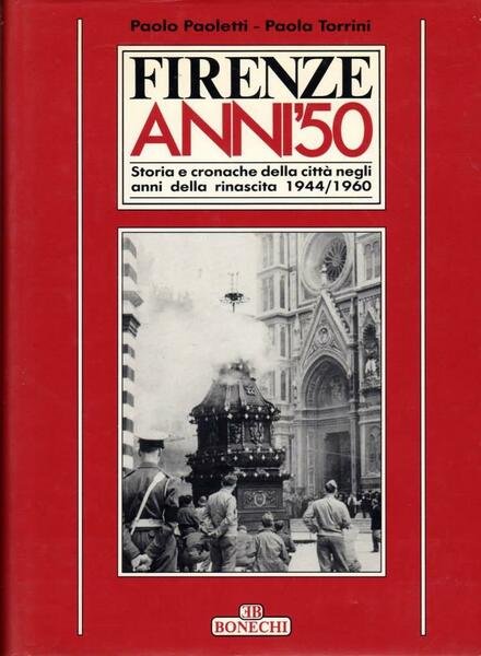 Firenze anni '50 storia e cronaca della città negli anni …