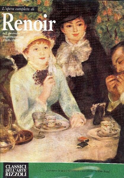 L'Opera completa di Renoir nel periodo impressionista 1869-1888