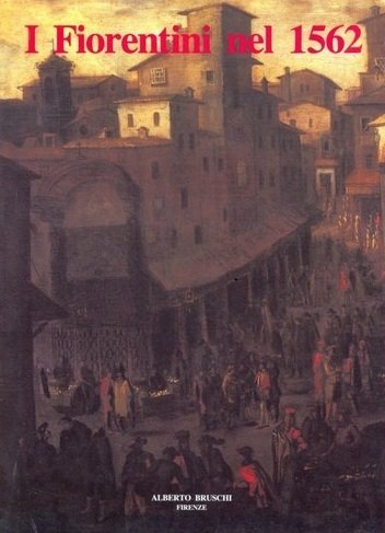 I fiorentini nel 1562 Descritione delle Bocche della Città et …