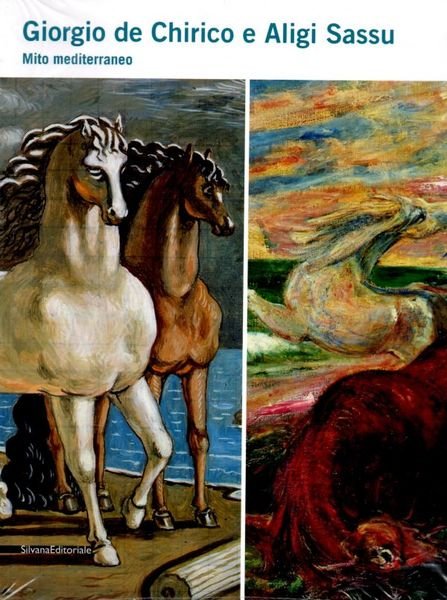 Giorgio de Chirico e Aligi Sassu Mito mediterraneo