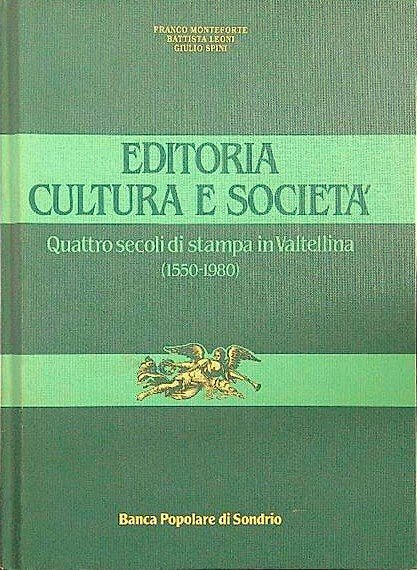 Editoria cultura e società Quattro secoli di stampa in Valtellina …
