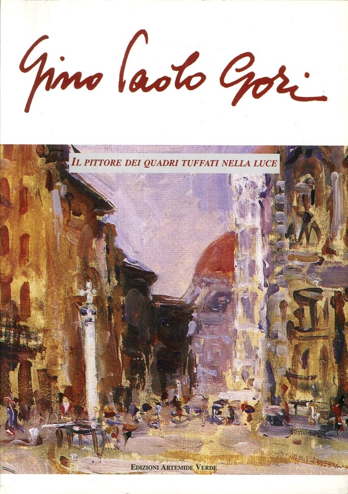 Gino Paolo Gori Il pittore dei quadri tuffati nella luce
