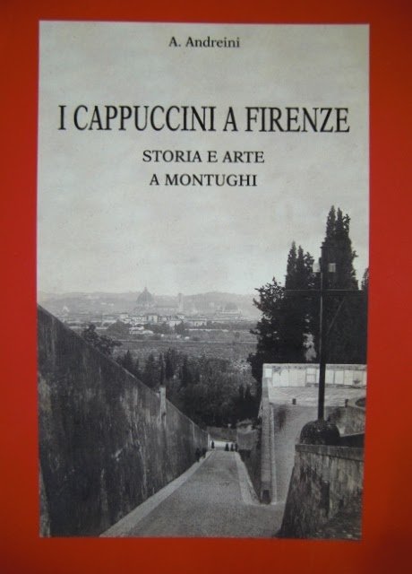 I Cappuccini a Firenze Storia e arte a Montughi