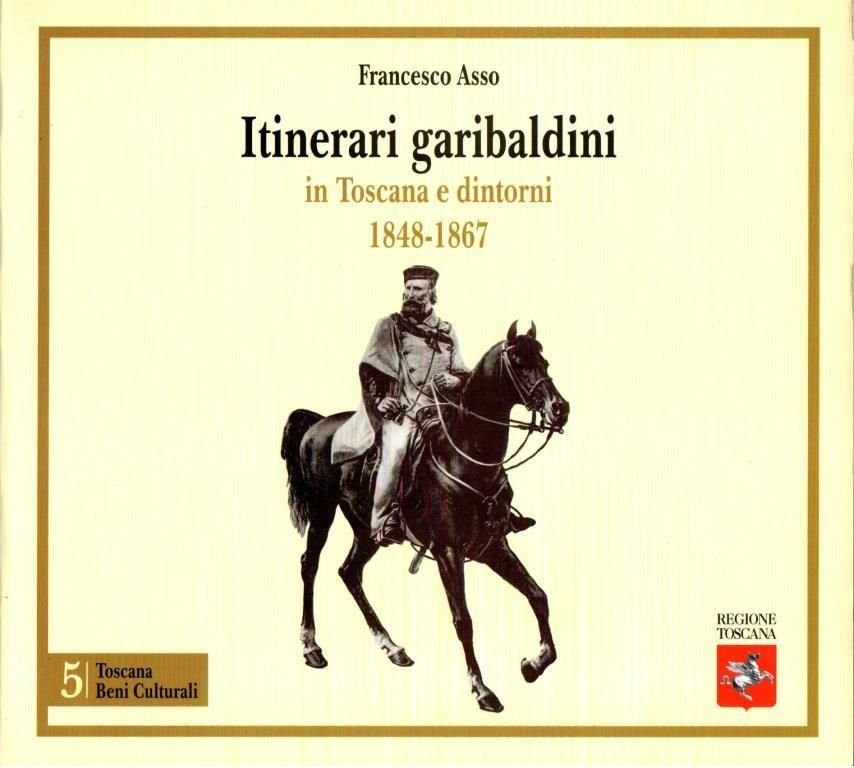 Itinerari garibaldini in Toscana e dintorni 1848-1867