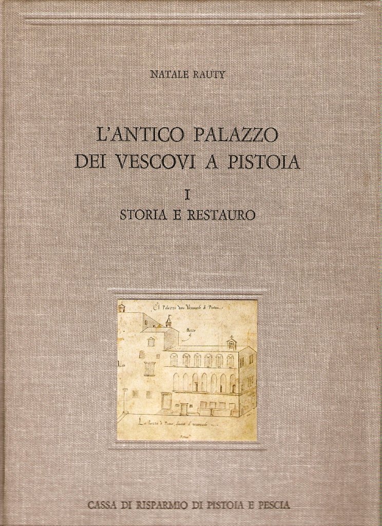 L'antico Palazzo dei Vescovi a Pistoia Vol. I. Storia e …