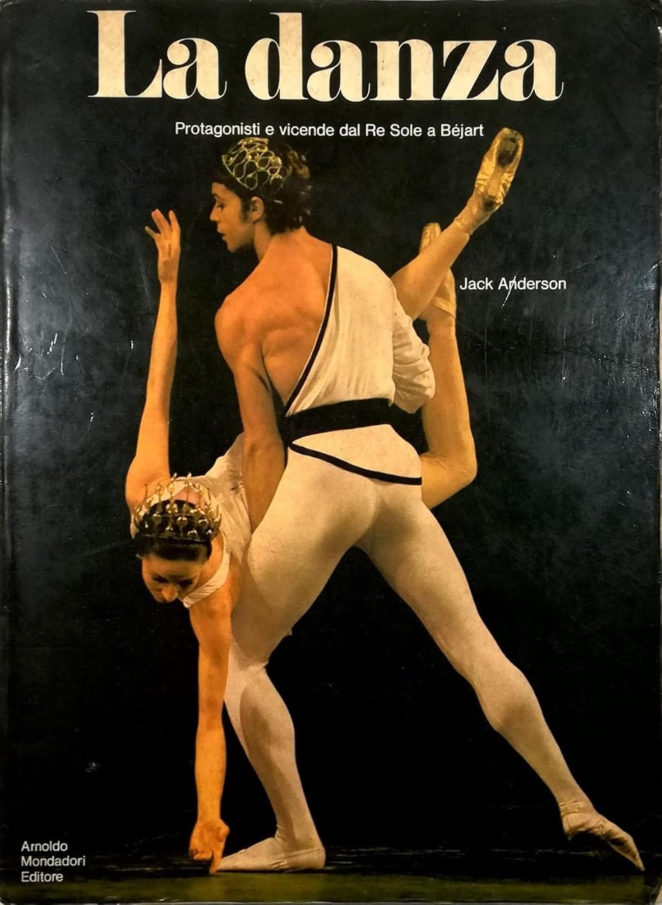 La danza Protagonisti e vicende dal Re Sole a Bejart