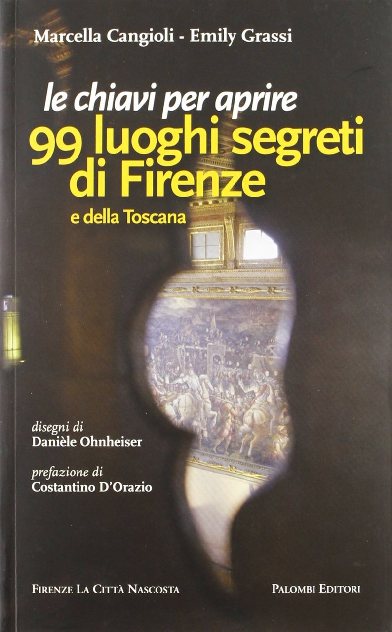 Le chiavi per aprire 99 luoghi segreti di Firenze e …