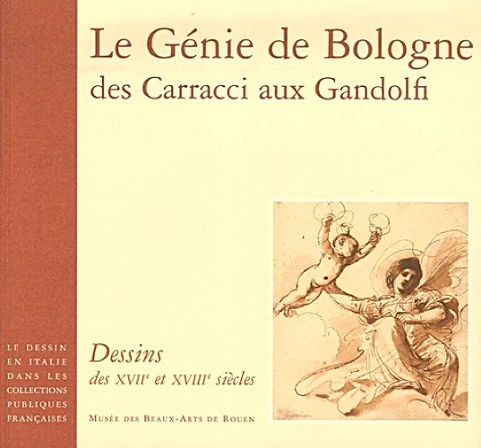 Le génie de Bologne des Carracci aux Gandolfi Dessins des …