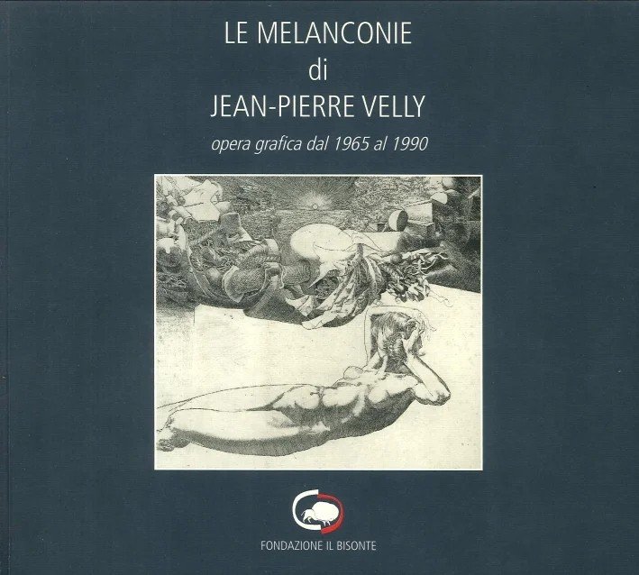 Le melanconie di Jean-Pierre Velly opera grafica dal 1965 al …