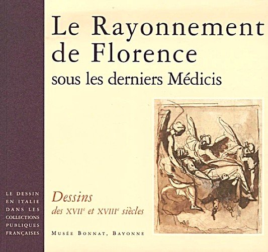 Le Rayonnement de Florence sous les derniers Medicis Dessins des …