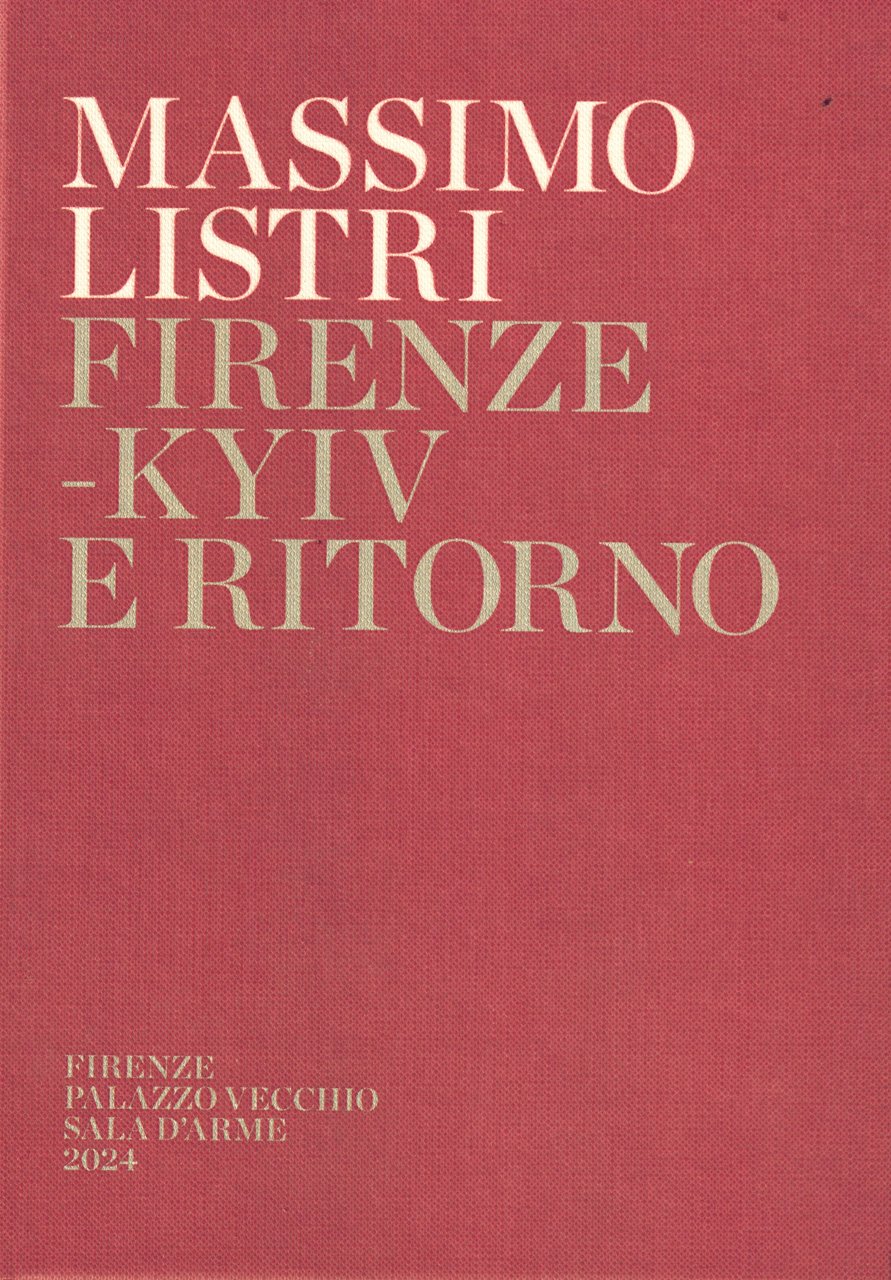 Massimo Listri Firenze - Kyiv e ritorno Luoghi di pace