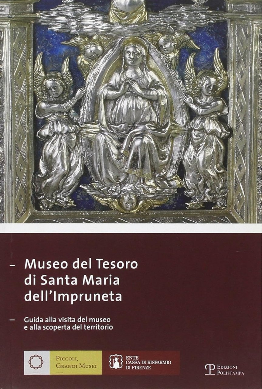 Museo del Tesoro di Santa Maria dell’Impruneta Guida alla visita …