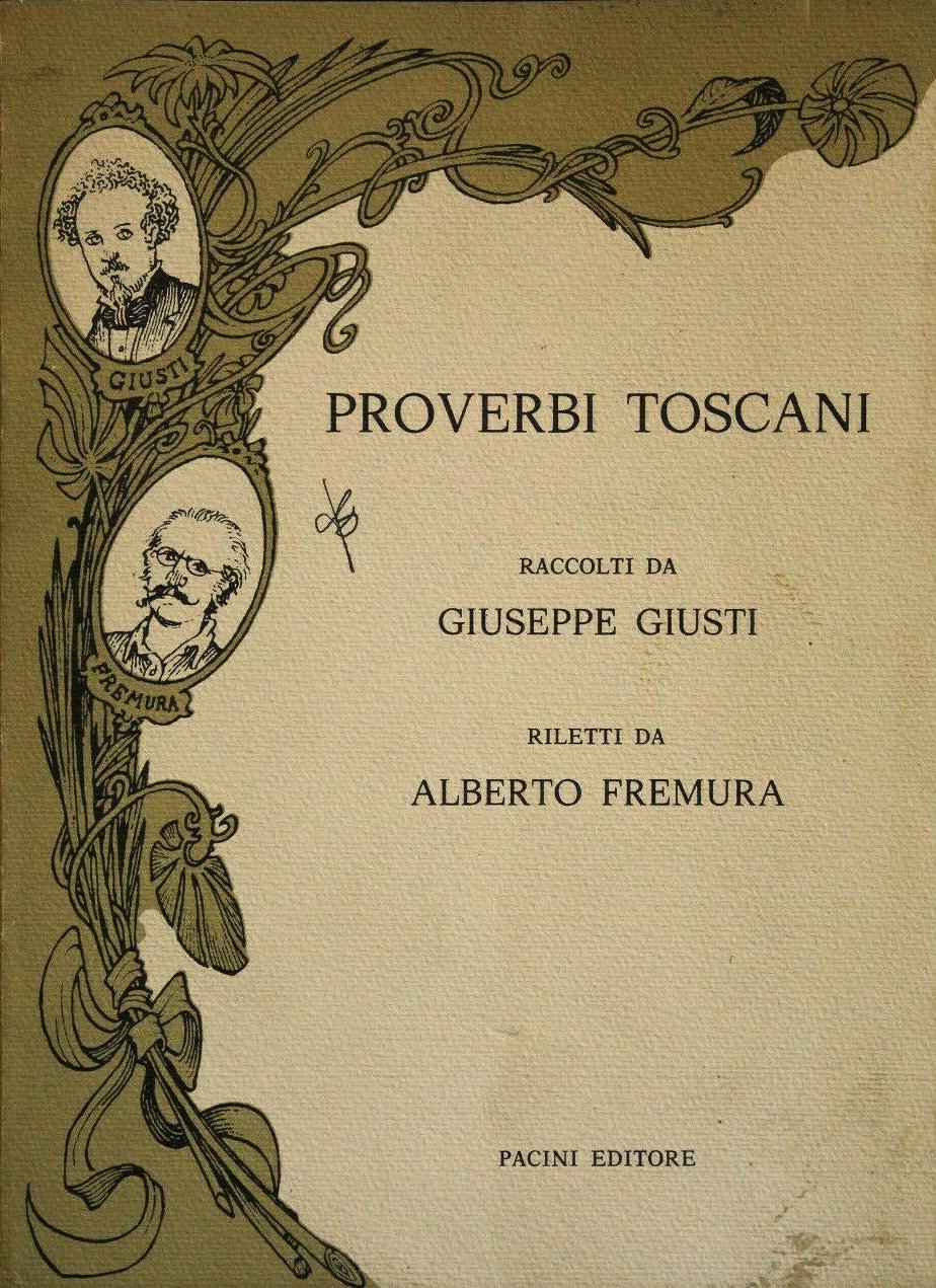 Proverbi toscani Raccolti da Giuseppe Giusti e riletti da Alberto …