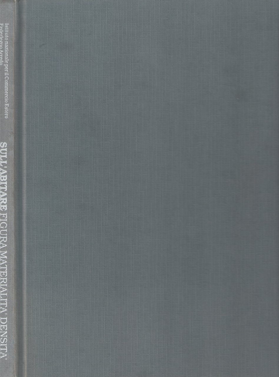 Sull'abitare Figura, Materialità, densità Colloquio fra architetti italiani e giapponesi